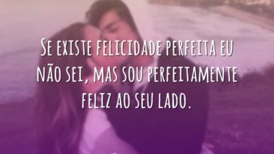 Se existe felicidade perfeita eu não sei, mas sou perfeitamente feliz ao&hellip;