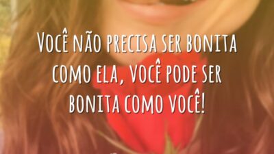 Seja bonita como você!