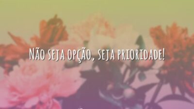 Seja prioridade