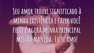 Seu amor trouxe significado à minha existência e fazer você feliz é&hellip;