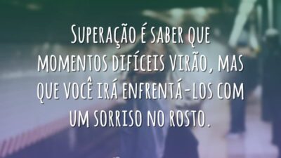 Superação é saber que
