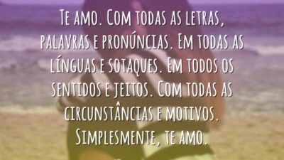 Te amo. Com todas as letras, palavras e pronúncias. Em todas as&hellip;