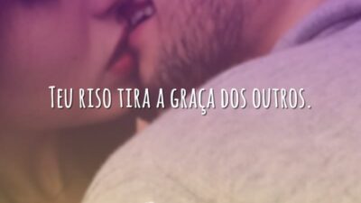 Teu riso tira a graça dos outros.
