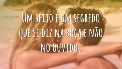 Um beijo é um segredo que se diz na boca e não&hellip;