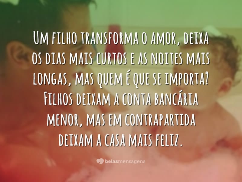 Um filho transforma o amor - Belas Mensagens