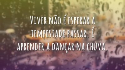 Viver não é esperar a tempestade passar. É aprender a dançar na&hellip;
