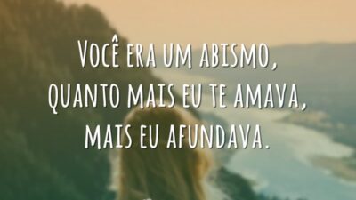 Você era um abismo