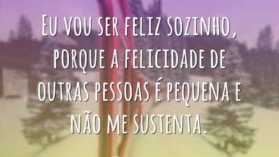 Vou ser feliz sozinho