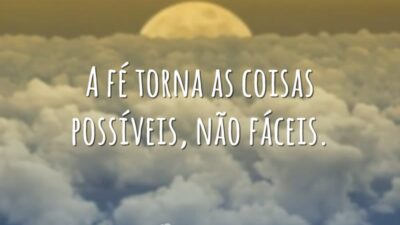 A fé torna possível