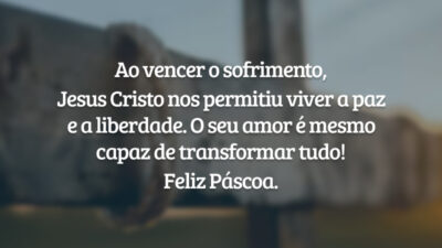 Ao vencer o sofrimento, Jesus Cristo nos permitiu viver a paz e a liberdade. O seu amor é mesmo capaz de transformar tudo! Feliz Páscoa.