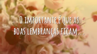 As boas lembranças ficam
