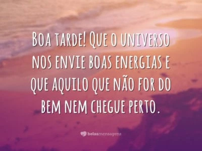 Boa tarde, boas energias