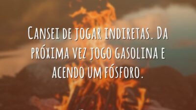 Cansei de jogar indiretas