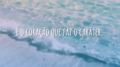 Coração faz caráter