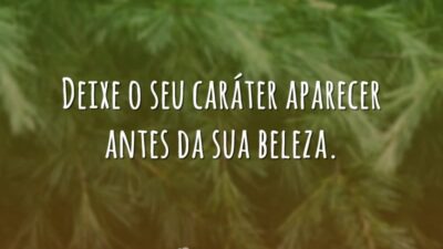 Deixe seu caráter aparecer