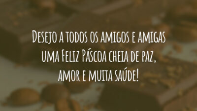 Desejo a todos os amigos e amigas uma Feliz Páscoa cheia de paz, amor e muita saúde!