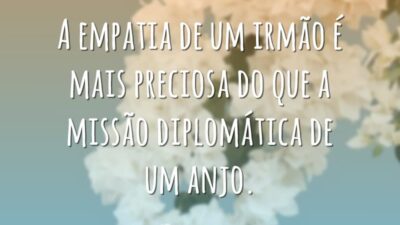 Empatia de um irmão