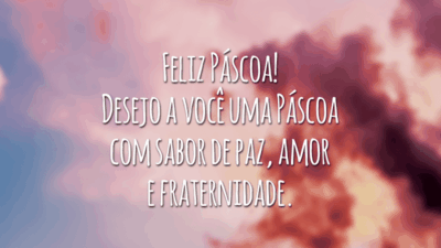 Feliz Páscoa! Desejo a você uma Páscoa com sabor de paz, amor e fraternidade.