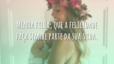 Filha, te desejo felicidade