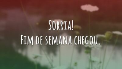 Fim de semana chegou