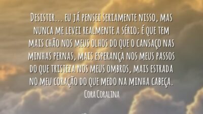 Já pensei seriamente em desistir
