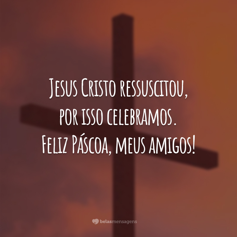 45 mensagens de Páscoa evangélica que anunciam a ressurreição 45 mensagens de Páscoa evangélica que anunciam a ressurreição