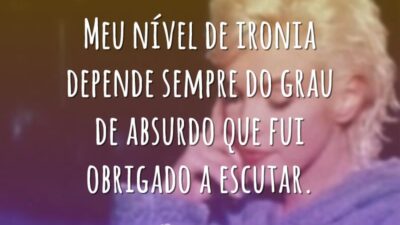 Meu nível de ironia