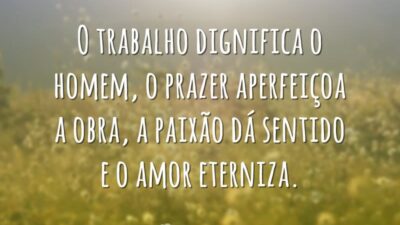 O trabalho dignifica