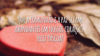 Que a comunhão e a paz sejam abundantes em nossos corações. Feliz Páscoa!