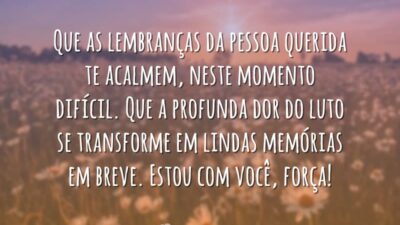 Que as lembranças te acalmem