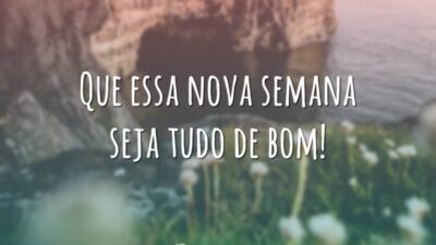 Que essa nova semana