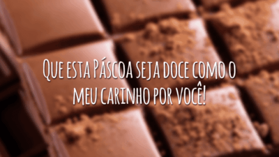 Que esta Páscoa seja doce como o meu carinho por você!
