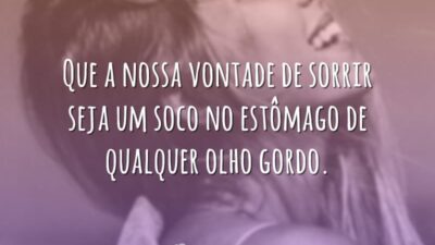 Que nossa vontade de sorrir