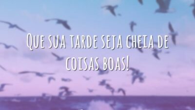 Que sua tarde seja