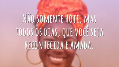 Que você seja reconhecida