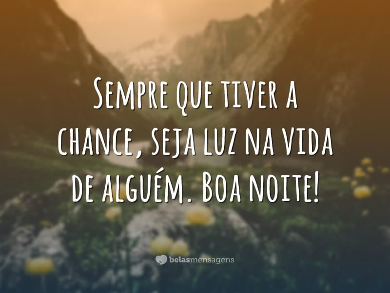 Seja luz para alguém Belas Mensagens