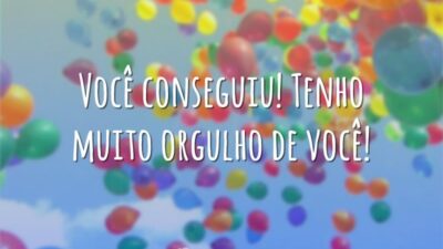 Tenho orgulho de você