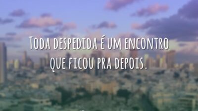 Toda despedida é