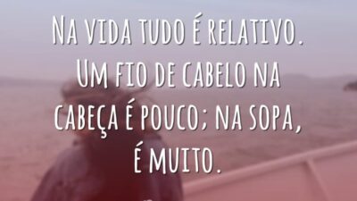Tudo é relativo
