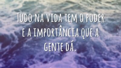 Tudo na vida