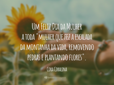 Frases de Cora Coralina - Belas Mensagens Frases de Cora Coralina - Belas Mensagens