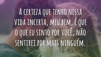 A certeza que tenho