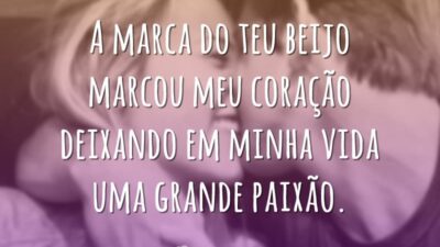 A marca do teu beijo marcou meu coração deixando em minha vida&hellip;