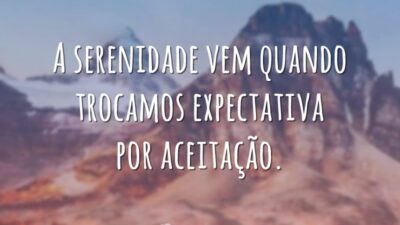 A serenidade vem quando
