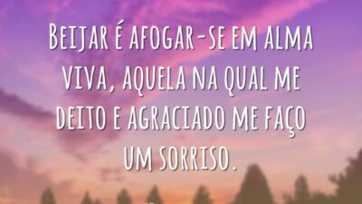 Beijar é afogar-se em alma viva, aquela na qual me deito e&hellip;