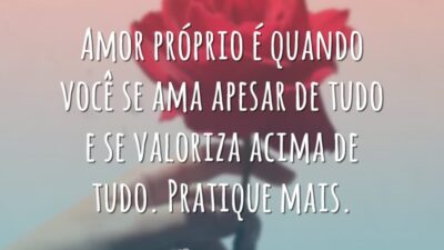 Amor próprio é quando você se ama apesar de tudo e se&hellip;