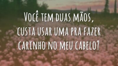 Carinho no meu cabelo