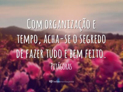 Com organização e tempo