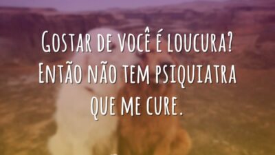 É loucura