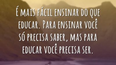 É mais fácil ensinar do que educar. Para ensinar você só precisa&hellip;